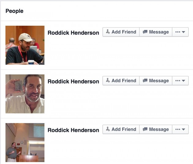 What are the odds there are three people on Facebook named Roddick Henderson that all look like me?