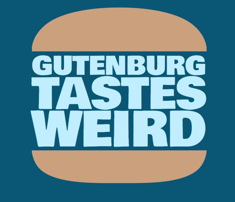 A burger bun surrounds the large words "Guternburg tastes weird"