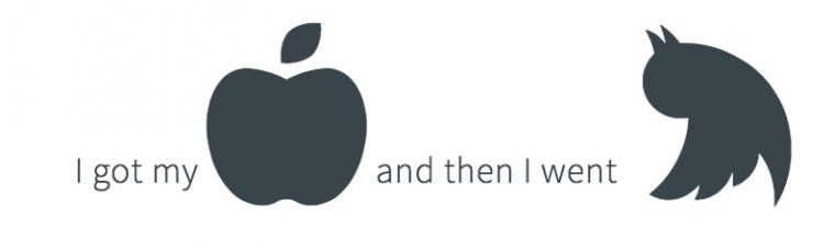 The text is rendered with a giant apple icon after "I got my" and then a rotated giant twitter icon at the end.