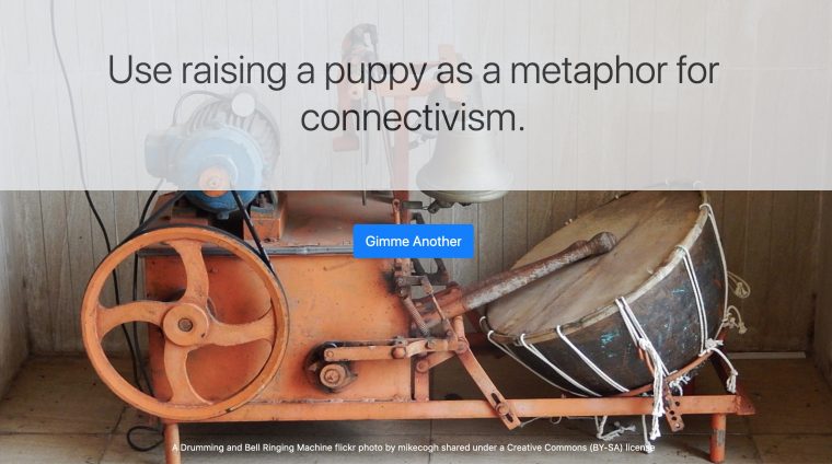 A random metaphor generated "Use raising a puppy as a metaphor got connectivism"