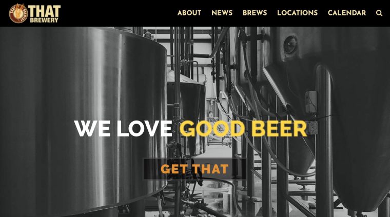 THAT Brewery web site with photo of fermenters. Animated text reads We Love Good Beer, Get THAT.