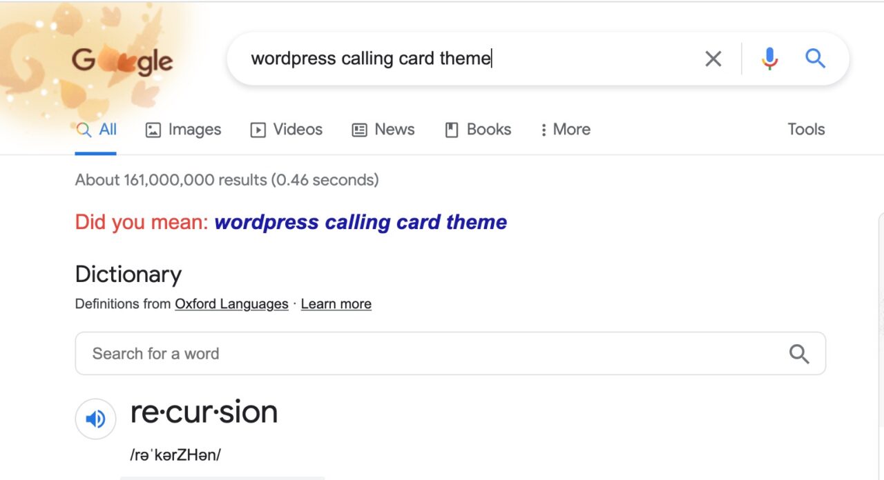 A mocking of googling recursion, the search field reads - wordpress calling card theme-- and below it, the question-- Did you mean wordpress calling card theme?