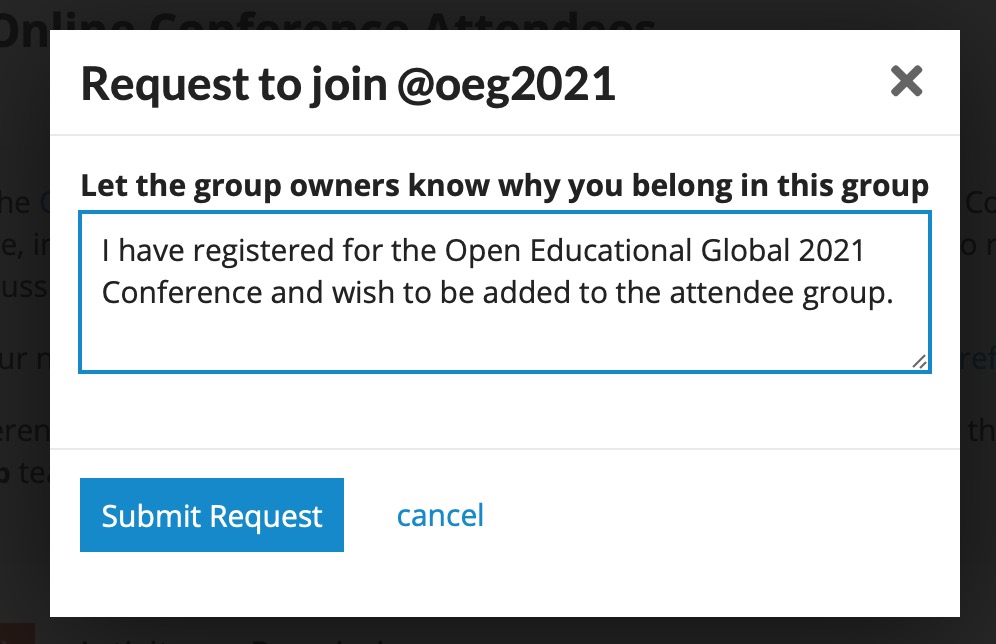 Let the group owners know why you belong in this group- I have registered for the Open Educational Global 2021 Conference and wish to be added to the attendee group.