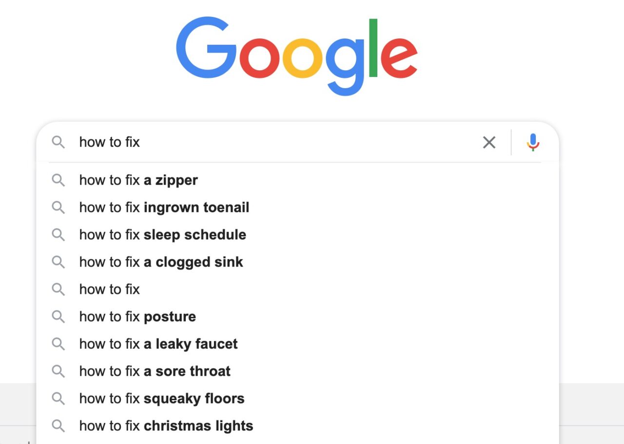 Google search with completions for how to fix including how to fix a a zipper, how to fix ingrown toenail, how to fix a clogged sink, and more