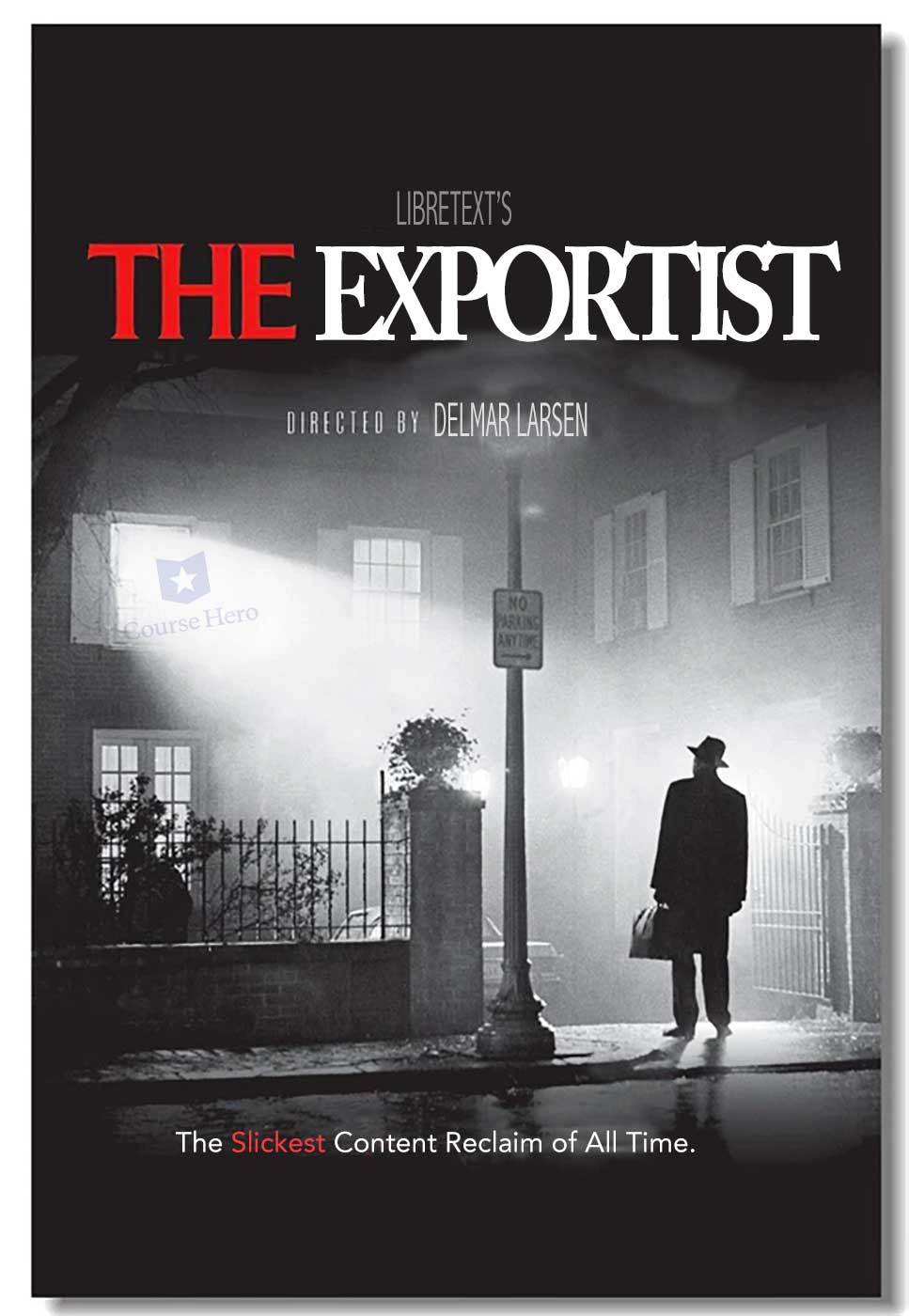 One more movie poster featuring the silhouette of a man with a bag in his hand, staring at a haunting light and the course here logo streaming out the window of a two story house.  Text reads-- Libretext;s The Exportist, directed by Delmar Larsen-- and at the bottom -- the slickest content reclaim of all time