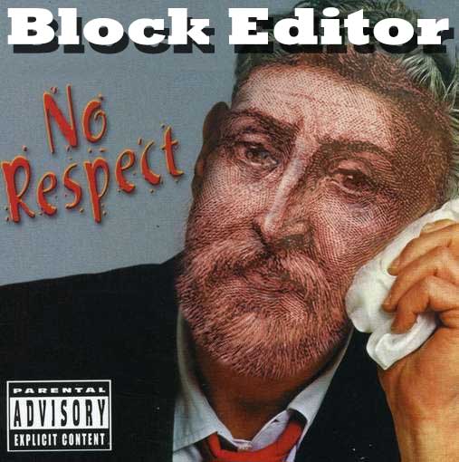 The rodney dangerfield album titled No Respect is renamed Block Editor with Gutenburg's face superimposed