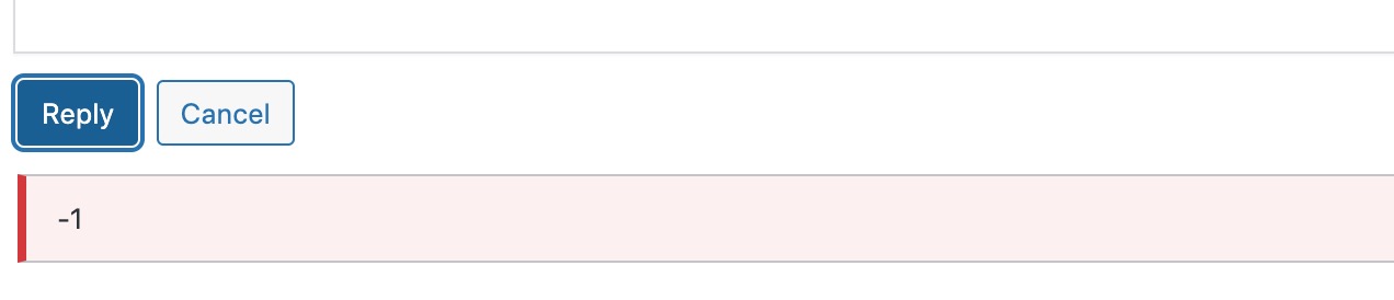 Below buttons labeled -- Reply--  and --Cancel-- after clcking he first button I see a red box with just a -1 in it. What does this mean?