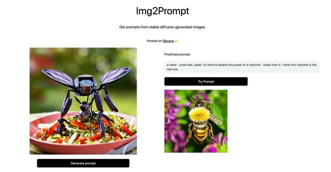 Im2Prompt with uploaded Stable Diffusion image of a mechanical like insect sanding in a bowl of what looks like salad. 

The predicted prompt "a robot - sized bee, salad. it's hard to believe the power of a machine - made from it. i think this machine is the real one." was then used to generate a different image, more of a  bee hovering behind a dandelion.