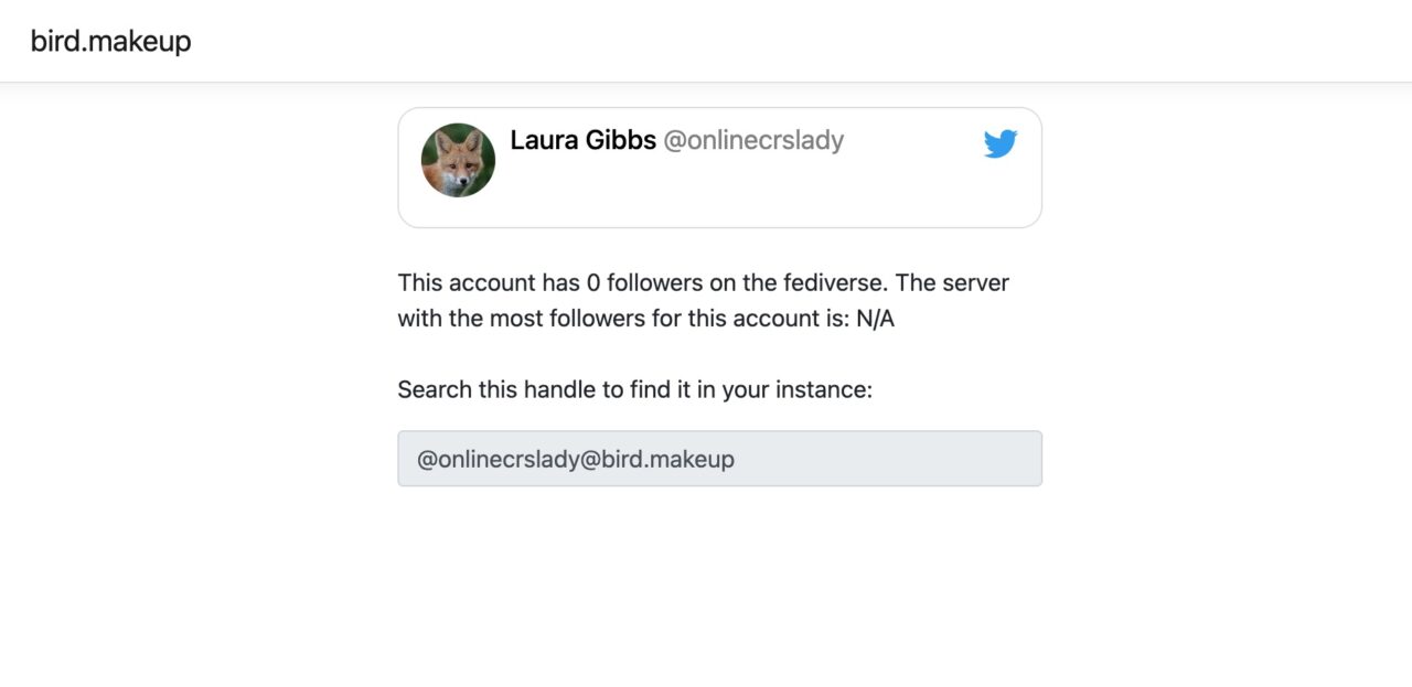 The Bird.markup site displays a twiter profile for @onlinecrslady and provides a fediverse addressI I can use to see her tweets in Mastodon @onlinecrslady@bird.makeup