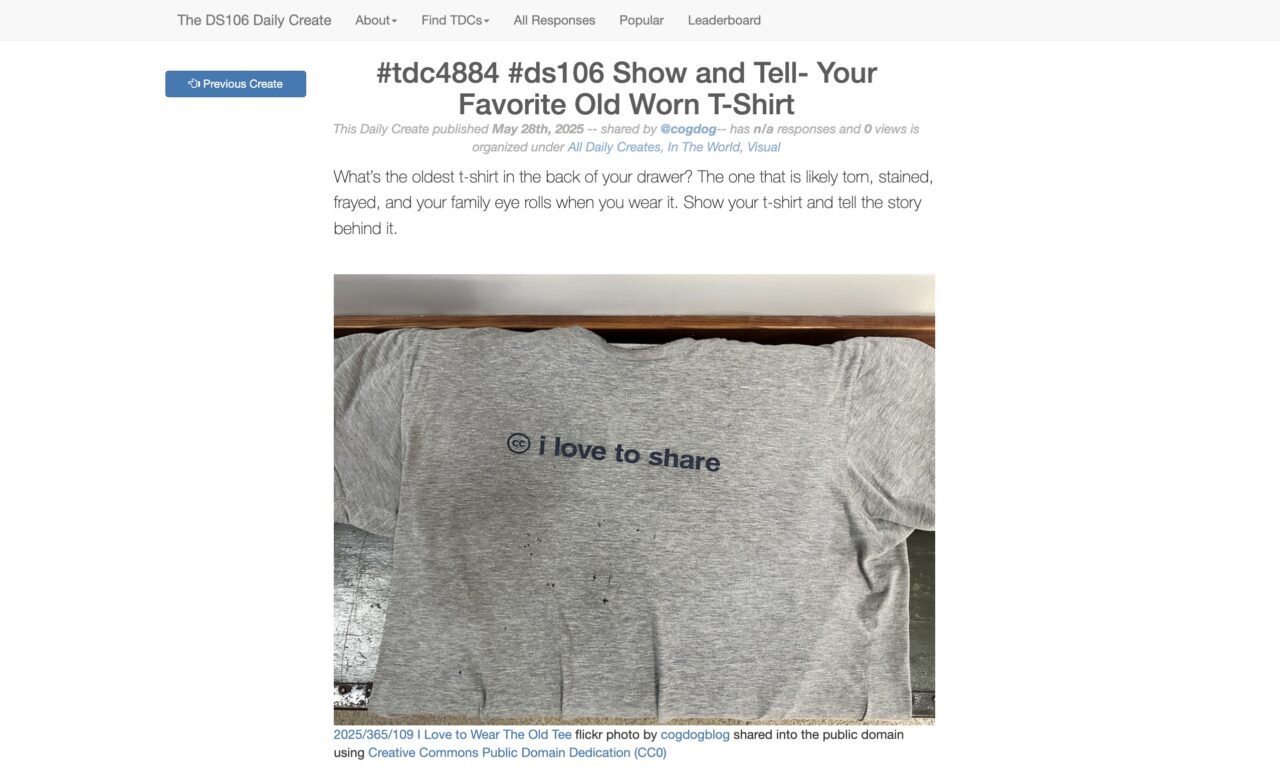 #tdc4884 #ds106 Show and Tell- Your Favorite Old Worn T-Shirt
over a photo of a word creative commons I love to share shirt. The prompt is -- What’s the oldest t-shirt in the back of your drawer? The one that is likely torn, stained, frayed, and your family eye rolls when you wear it. Show your t-shirt and tell the story behind it.