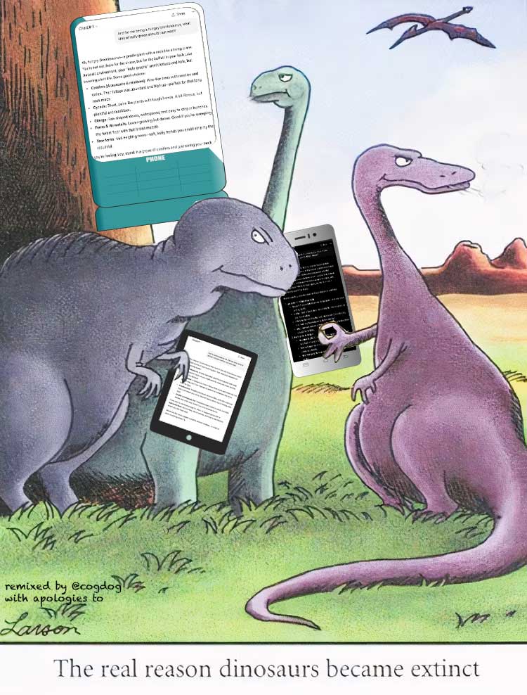 Cartoon of three dinosuars stariing in worry, each is holding a mobile device with some kind of ChatGPT interaction. The caption reads The real reason dinosaurs became extinct.